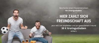 Freundschaftswerbung bei NEObet zahlt sich aus - Sichert euch 50€ Gratisguthaben