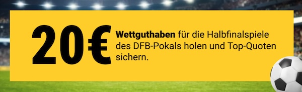 interwetten verschenkt 20 euro wettguthaben zum dfb pokal halbfinale